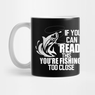 Fishing - If you can read this you're fishing too close w Mug